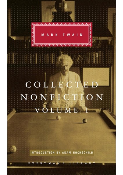 Collected Nonfiction Volume 1: Selections From The Autobiography, Letters, Essays, And Speeches - Mark Twain