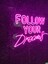 Follow Your Dreams Neon Yazı LED Tabela 1