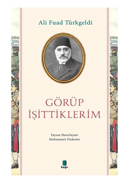 Görüp Işittiklerim - Ali Fuad Türkgeldi