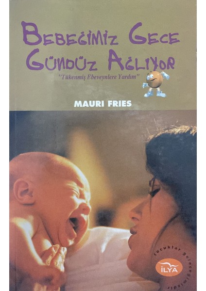 Bebeğimiz Gece Gündüz Ağlıyor - Mauri Fries