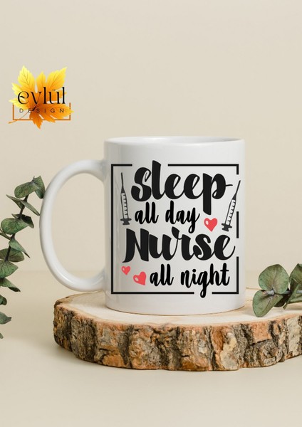 Hemşire Sleep All Day Nurse All Night Özel Tasarım Baskılı Kupa Bardak Kahve Bardağı Hediye fiyatları