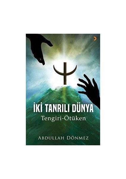 İki Tanrılı Dünya - Abdullah Dönmez