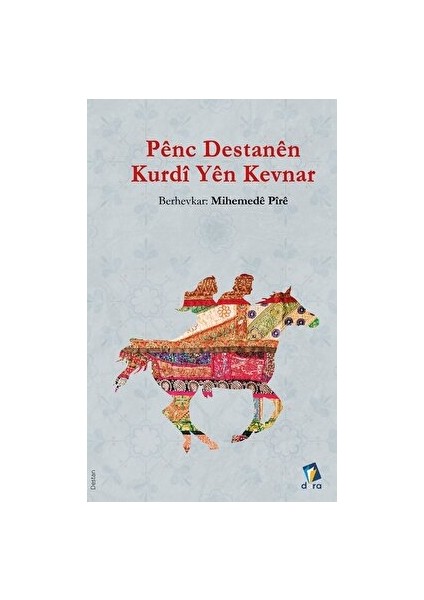 Penc Destanen Kurdi Yen Kevnar - Mihemede Pire