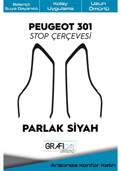 Peugeot 301 Stop Çerçeve Sticker Kolay Uygulama Hazır Kesim Birebir Uyum / Parlak Siyah