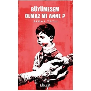 Büyümesem Olmaz mı Anne? - Sedat Tatlı