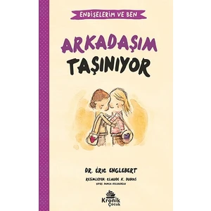 Arkadaşım Taşınıyor - Endişelerim ve Ben - Eric Englebert