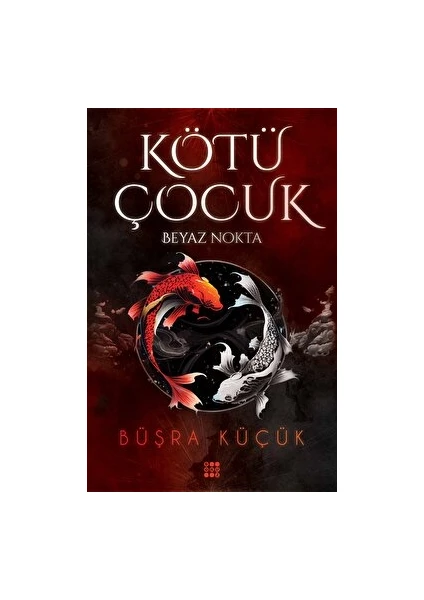 Kötü Çocuk 1 - Beyaz Nokta - Büşra Küçük