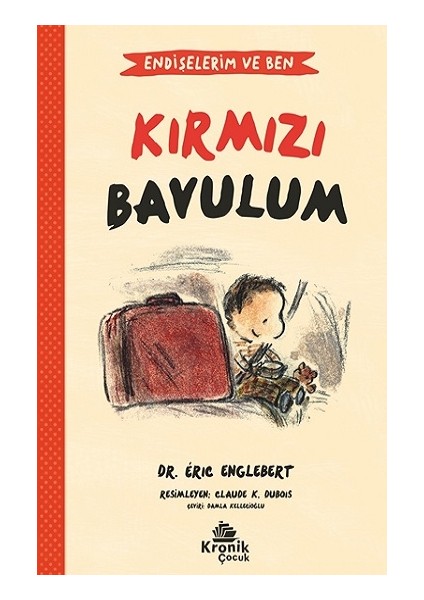 Kırmızı Bavulum Endişelerim ve Ben - Eric Englebert