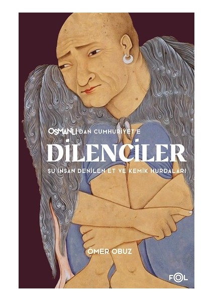 Osmanlı’dan Cumhuriyet’e Dilenciler