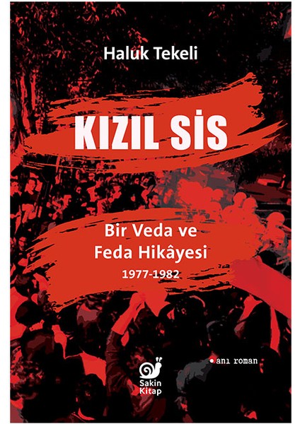 Kızıl Sis Bir Veda ve Feda Hikayesi 1977-1982 - Haluk Tekeli