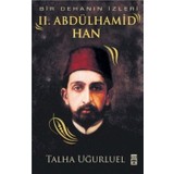 Bir Dehanın İzleri II. Abdülhamid Han - Talha Uğurluel