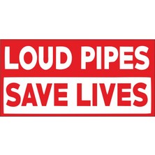 Sticker Fabrikası Loud Pıpes Save Lives Sticker 00321