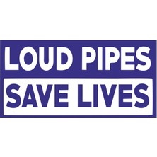 Sticker Fabrikası Loud Pıpes Save Lives Sticker 00321