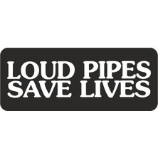Sticker Fabrikası Loud Pipes Save Lives Sticker 00324