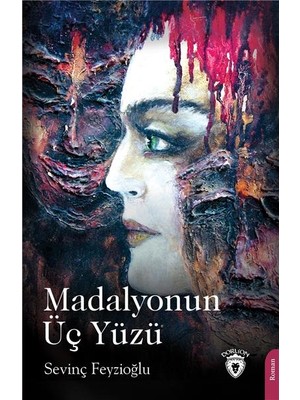 Madalyonun Üç Yüzü - Sevinç Feyzioğlu