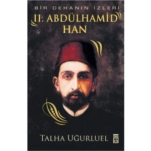 Bir Dehanın İzleri Abdülhamid Han