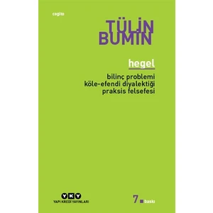 Hegel - Bilinç Problemi, Köle-Efendi Diyalektiği Praksis Felsefesi