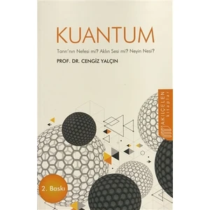 Kuantum: Tanrı'nın Nefesi Mi? Aklın Sesi Mi? Neyin Nesi? - Cengiz Yalçın