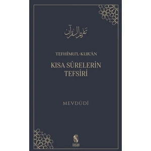 Tefhimu’l-Kur’an - Kısa Surelerin Tefsiri - Mevdudi