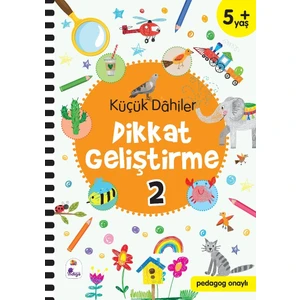 Küçük Dahiler Dikkat Geliştirme 2 – 5+ Yaş (Pedagog Onaylı) - Gülizar Çilliyüz Çetinkaya - Ayça G. Derin