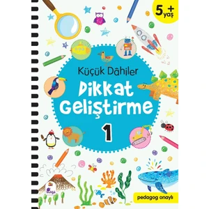 Küçük Dahiler Dikkat Geliştirme 1 – 5+ Yaş (Pedagog Onaylı) - Gülizar Çilliyüz Çetinkaya - Ayça G. Derin