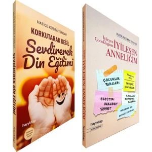 Korkutarak Değil Sevdirerek Din Eğitimi  - İyileşen Çocukluğum İyileşen Anneliğim