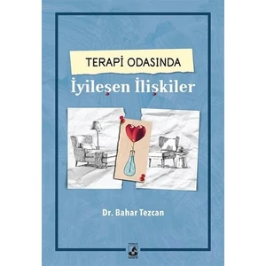 Terapi Odasında İyileşen İlişkiler - Bahar Tezcan