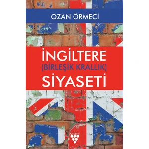 Ingiltere (Birleşik Krallık) Siyaseti - Ozan Örmeci