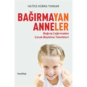 Bağırmayan Anneler - Hatice Kübra Tongar