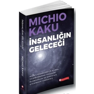 insanlığın Geleceği - Michio Kaku