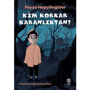 Kim Korkar Karanlıktan? - Feyza Hepçilingirler