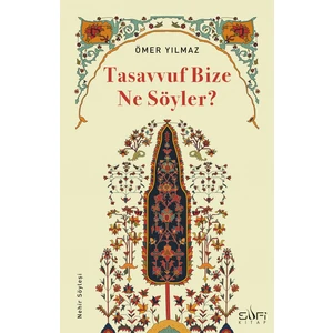 Tasavvuf Bize Ne Söyler? - Ömer Yılmaz