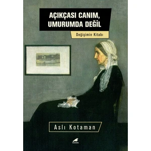 Açıkçası Canım, Umurumda Değil - Aslı Kotaman