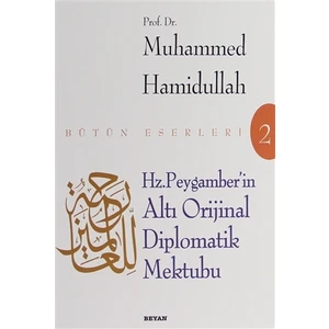 Hz. Peygamber''İn Altı Orijinal Diplomatik Mektubuve Arap Yazısının Temeline Giriş-Muharrem Ergül