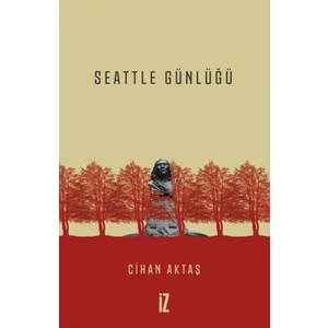 Seattle Günlüğü - Cihan Aktaş