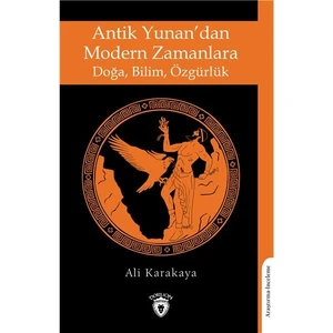 Antik Yunan’dan Modern Zamanlara Doğa Bilim Özgürlük - Ali Karakaya