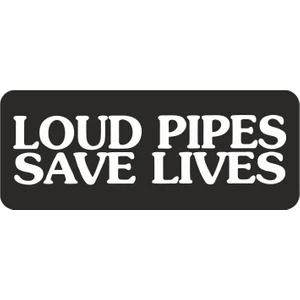 Sticker Fabrikası Loud Pipes Save Lives Sticker 00324