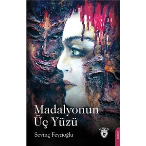 Madalyonun Üç Yüzü - Sevinç Feyzioğlu