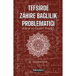 Tefsirde Zahire Bağlılık Problematiği (Hakim El Çüşemi Örneği) - Süleyman Narol