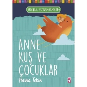 Anne Kuş Ve Çocuklar / Hayal Kütüphanesi 1 - Havva Tekin