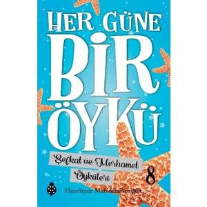 Her Güne Bir Öykü - 8 Şefkat Ve Merhamet Öyküleri - Muhiddin Yenigün
