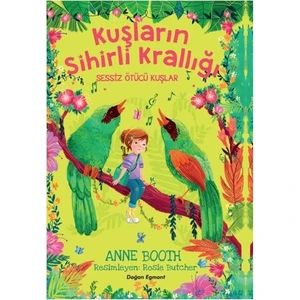 Kuşların Sihirli Krallığı Sessiz Ötücü Kuşlar - Anne Booth