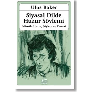 Siyasal Dilde Huzur Söylemi - Ulus Baker