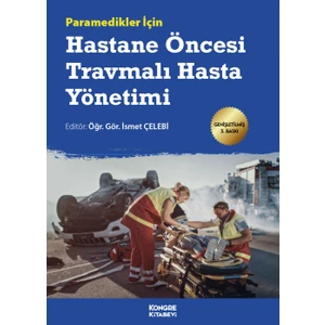 Paramedikler Için Hastane Öncesi Travmalı Hasta Yönetimi - Ismet Çelebi