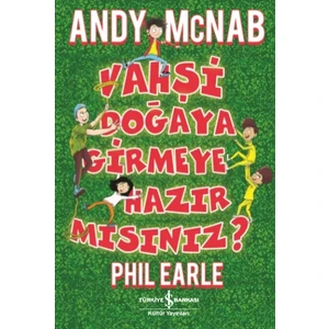 Vahşi Doğaya Girmeye Hazır Mısınız? - Andy Mcnab - Phıl Earle