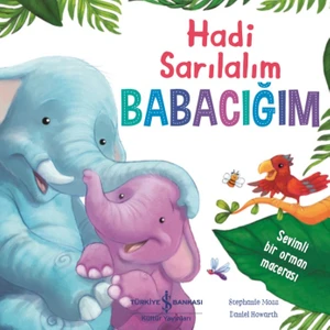 Hadi Sarılalım Babacığım  - Stephanie Moss