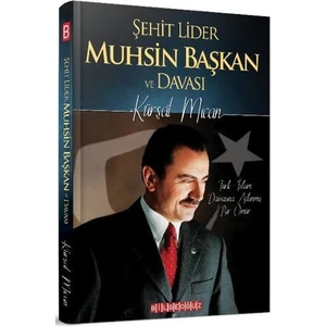 Şehit Lider Muhsin Başkan ve Davası - Kürşat Mican