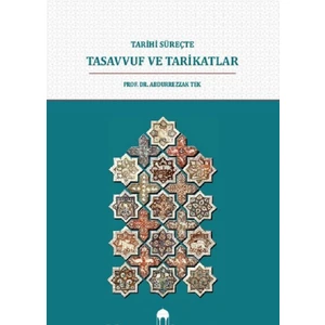 Tarihi Süreçte Tasavvuf ve Tarikatlar - Abdurrezzak Tek