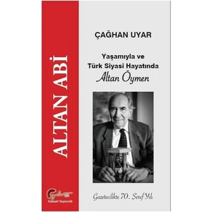 Yaşamıyla Ve Türk Siyasi Hayatında Altan Öymen - Çağhan Uyar