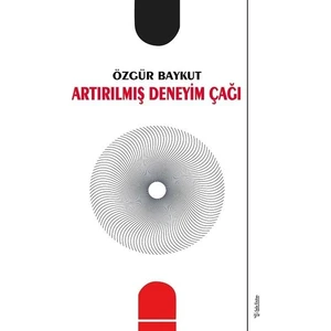 Artırılmış Deneyim Çağı - Özgür Baykut